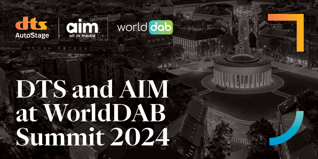 DTS and AIM at WorldDAB Summit 2024 Key Highlights DTS